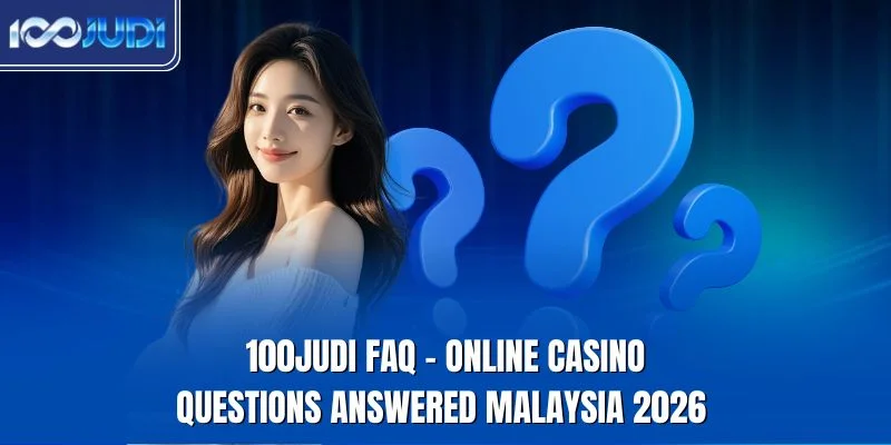 100JUDI FAQ online casino questions answered Malaysia 2026