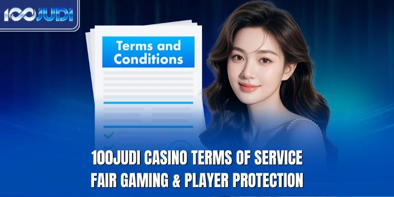 100JUDI casino terms of service fair gaming player protection