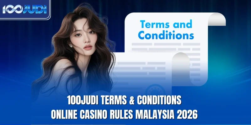 100JUDI terms conditions online casino rules Malaysia 2026
