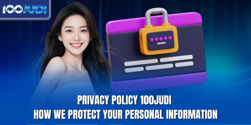 Privacy policy 100JUDI how we protect your personal information