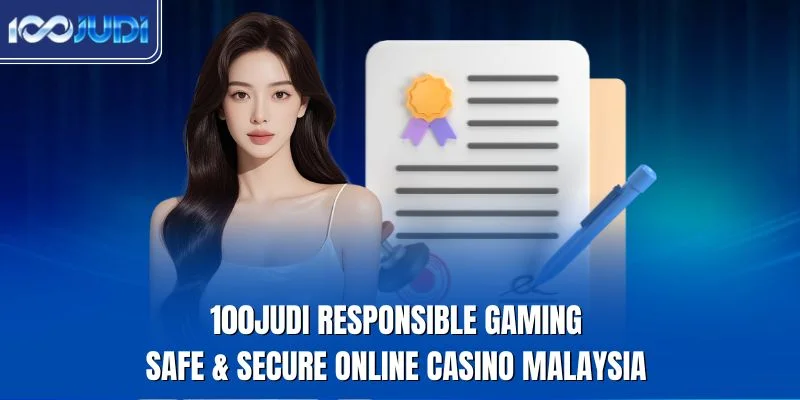 100JUDI responsible gaming safe secure online casino Malaysia