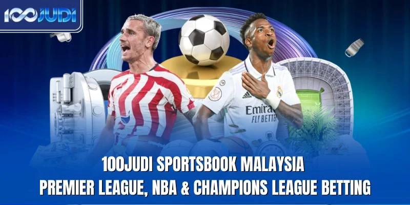100JUDI sportsbook Malaysia for Premier League NBA and Champions League betting