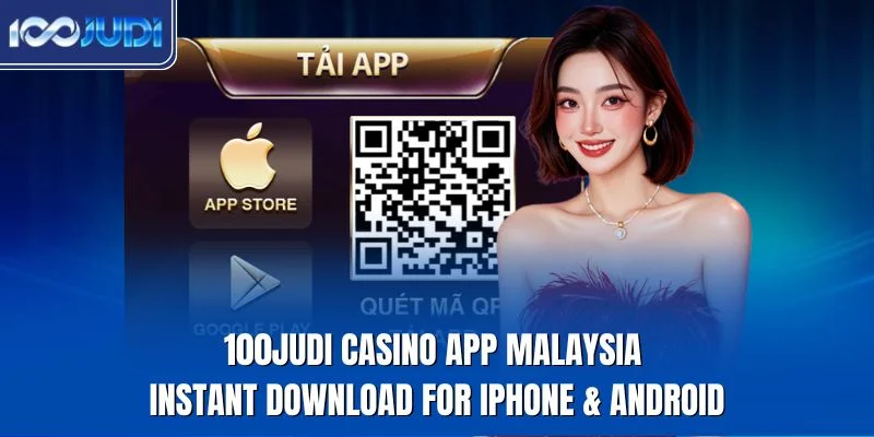 100JUDI casino app Malaysia instant download for iPhone and Android