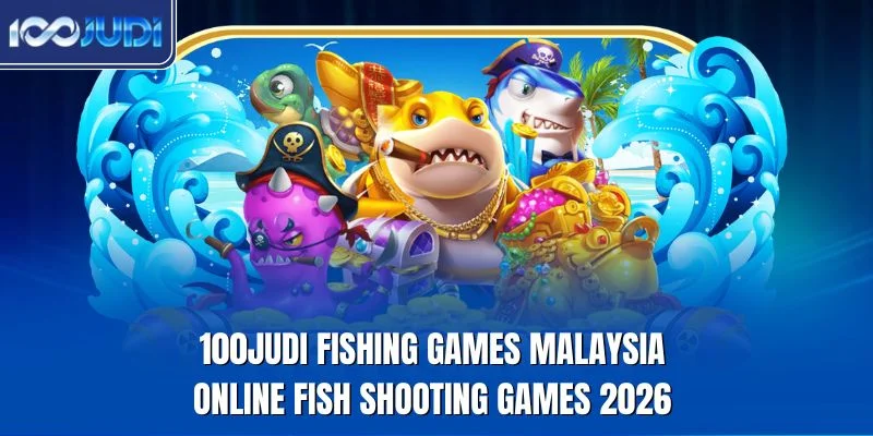 100JUDI fishing games Malaysia online fish shooting lobby for 2026