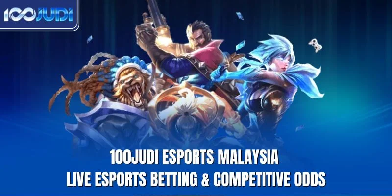 100JUDI live esports betting Malaysia with competitive odds