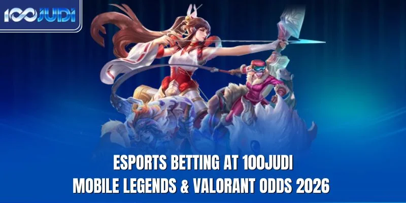 Esports betting at 100JUDI for Mobile Legends and Valorant odds 2026