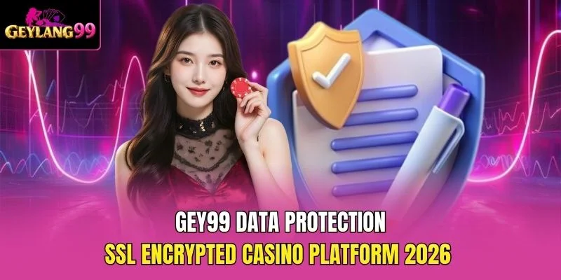 GEY99 Data Protection — SSL Encrypted Casino Platform 2026 promotional banner with GEYLANG99 branding
