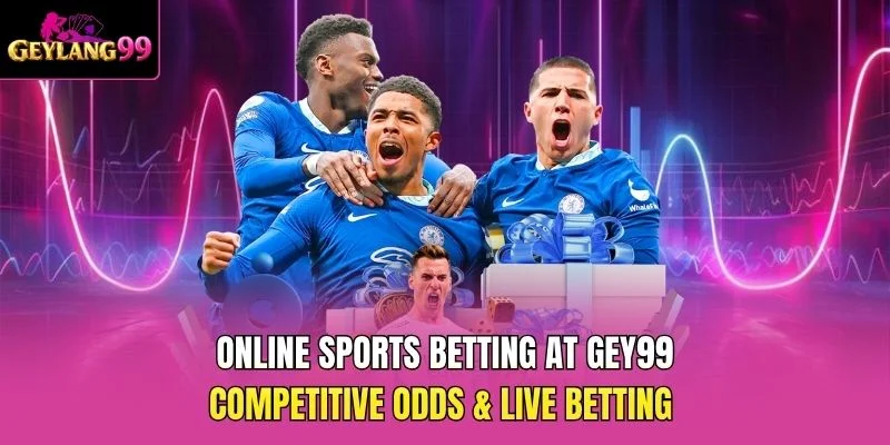 Online Sports Betting at GEY99 — Competitive Odds and Live Betting promotional banner with GEYLANG99 branding