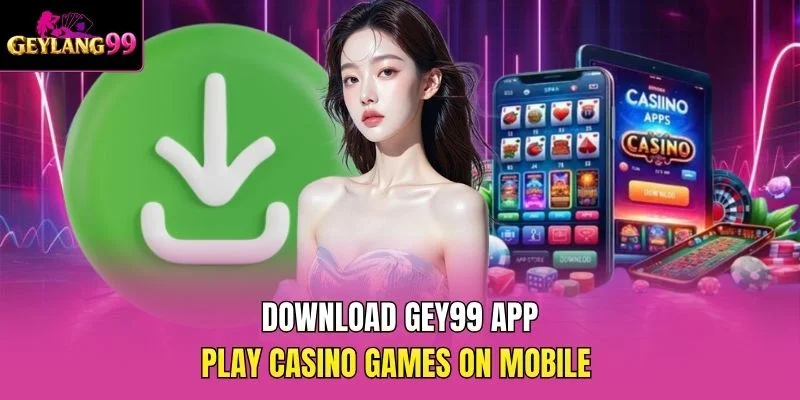 Download GEY99 App — Play Casino Games on Mobile promotional banner with GEYLANG99 branding