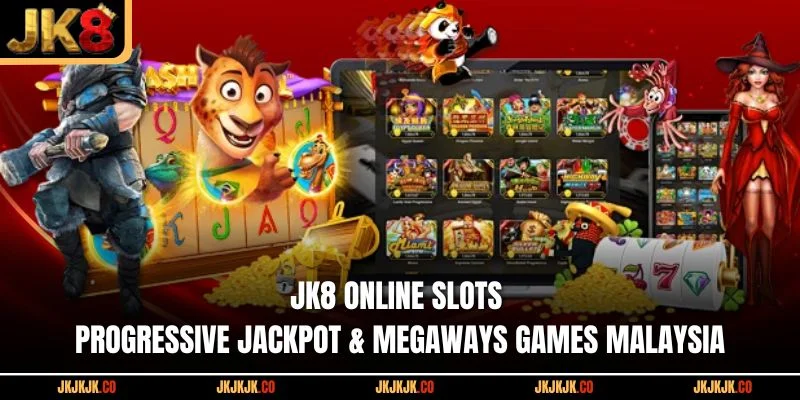 jk8-online-slots-progressive-jackpot-megaways-games-malaysia