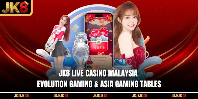 jk8-live-casino-malaysia-evolution-gaming-asia-gaming-tables