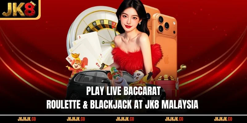 play-live-baccarat-roulette-blackjack-at-jk8-malaysia