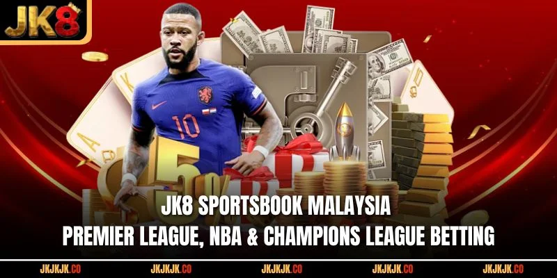 jk8-sportsbook-malaysia-premier-league-nba-champions-league-betting