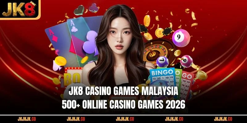 jk8-casino-games-malaysia-500-online-casino-games-2026