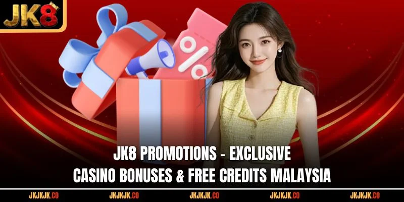 jk8-promotions-exclusive-casino-bonuses-free-credits-malaysia