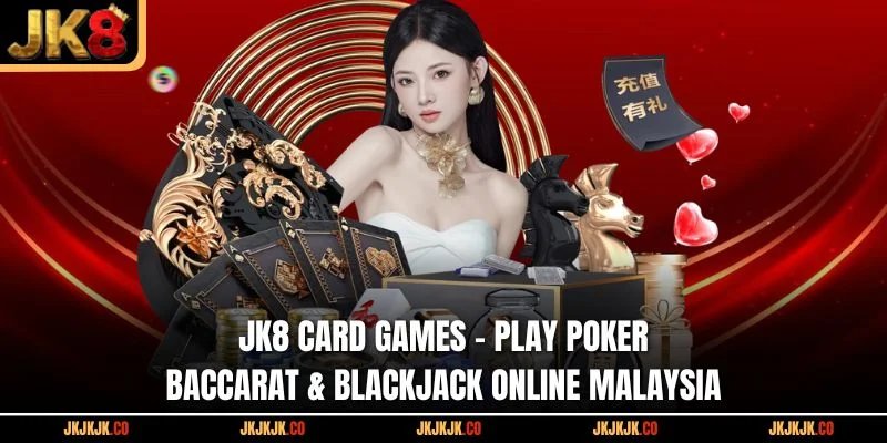 jk8-card-games-play-poker-baccarat-blackjack-online-malaysia