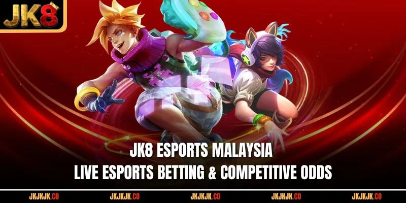 jk8-esports-malaysia-live-esports-betting-competitive-odds