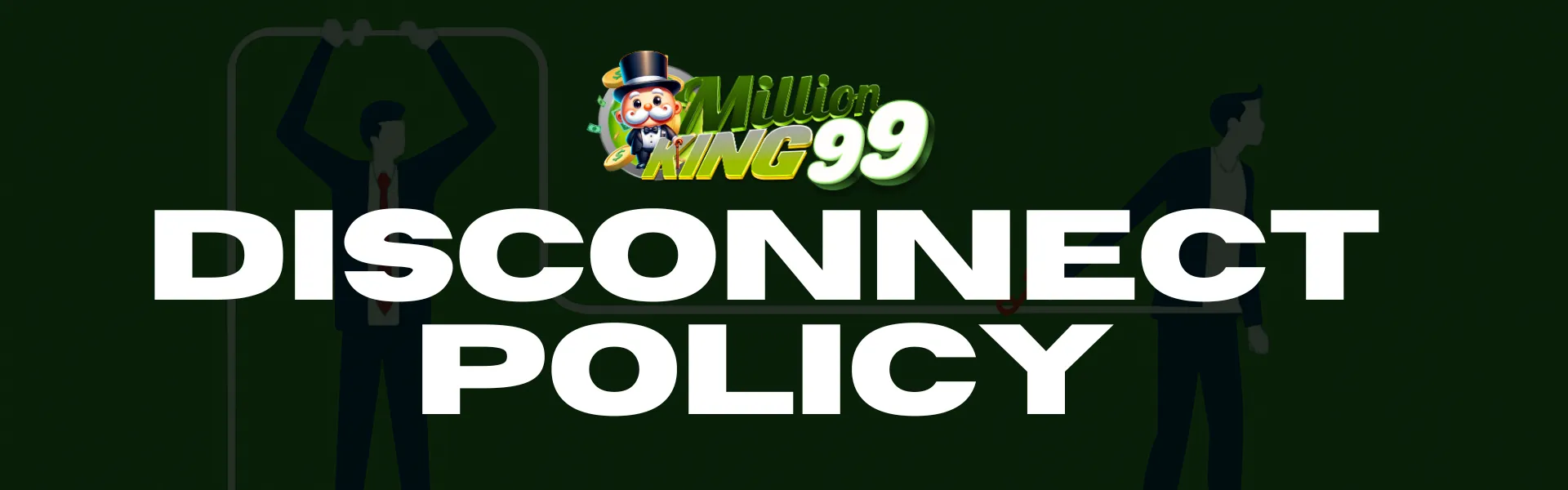 MILLIONKING99 DISCONNECT POLICY banner for Singapore users