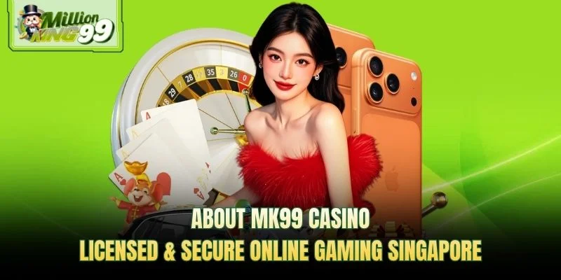 About MK99 casino — licensed and secure online gaming in Singapore promotional banner