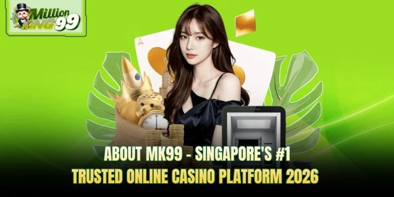 About MK99 — Singapore trusted online casino platform 2026 promotional banner