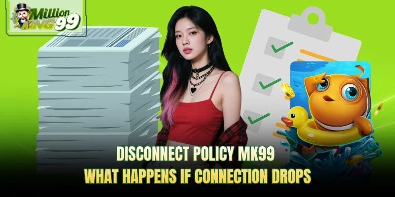 Disconnect Policy MK99 — what happens if connection drops promotional banner