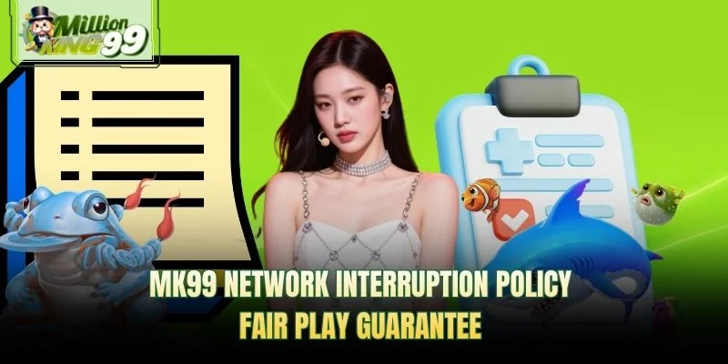MK99 network interruption policy — fair play guarantee promotional banner
