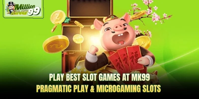 Play best slot games at MK99—Pragmatic Play and Microgaming slots