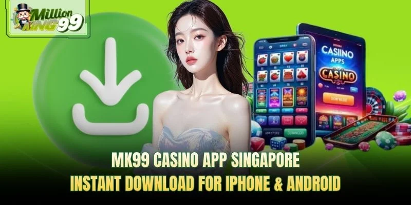MK99 casino app Singapore — instant download for iPhone and Android