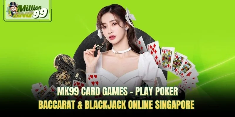 MK99 card games — play poker, baccarat, and blackjack online in Singapore promotional banner