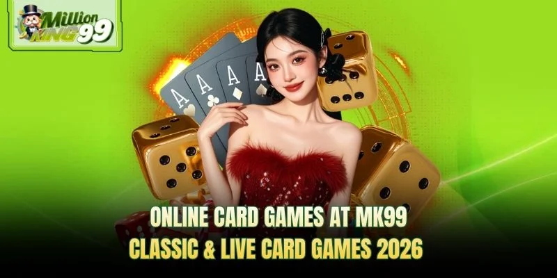 Online card games at MK99 — classic and live card games 2026 promotional banner