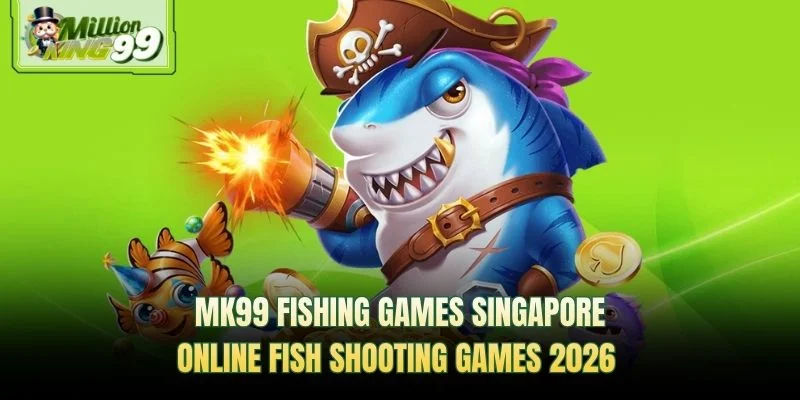 MK99 fishing games Singapore — online fish shooting games 2026 promotional banner