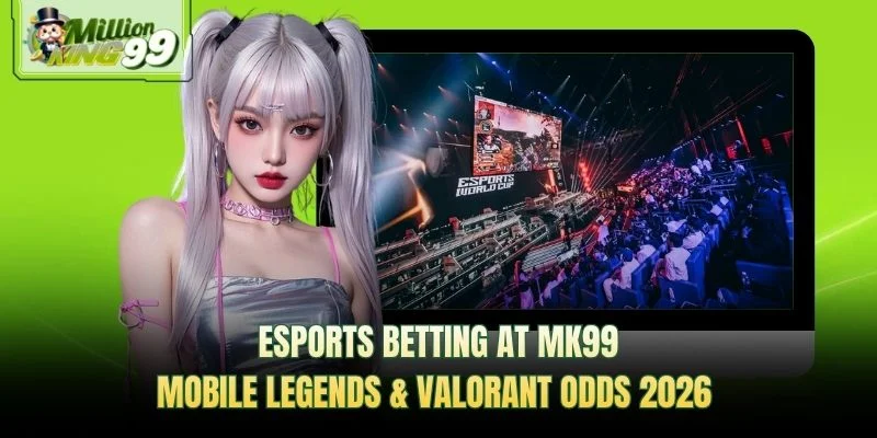 Esports betting at MK99 — Mobile Legends and Valorant odds 2026 promotional banner