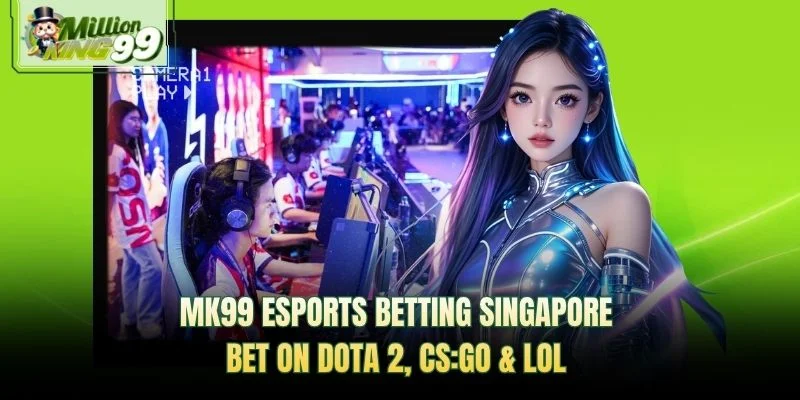 MK99 esports betting Singapore — bet on Dota 2, CS:GO, and League of Legends promotional banner