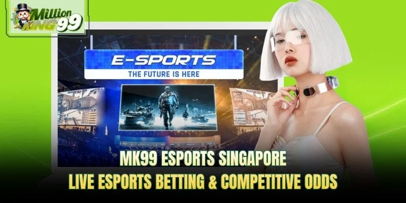 MK99 Esports Singapore — live esports betting and competitive odds promotional banner