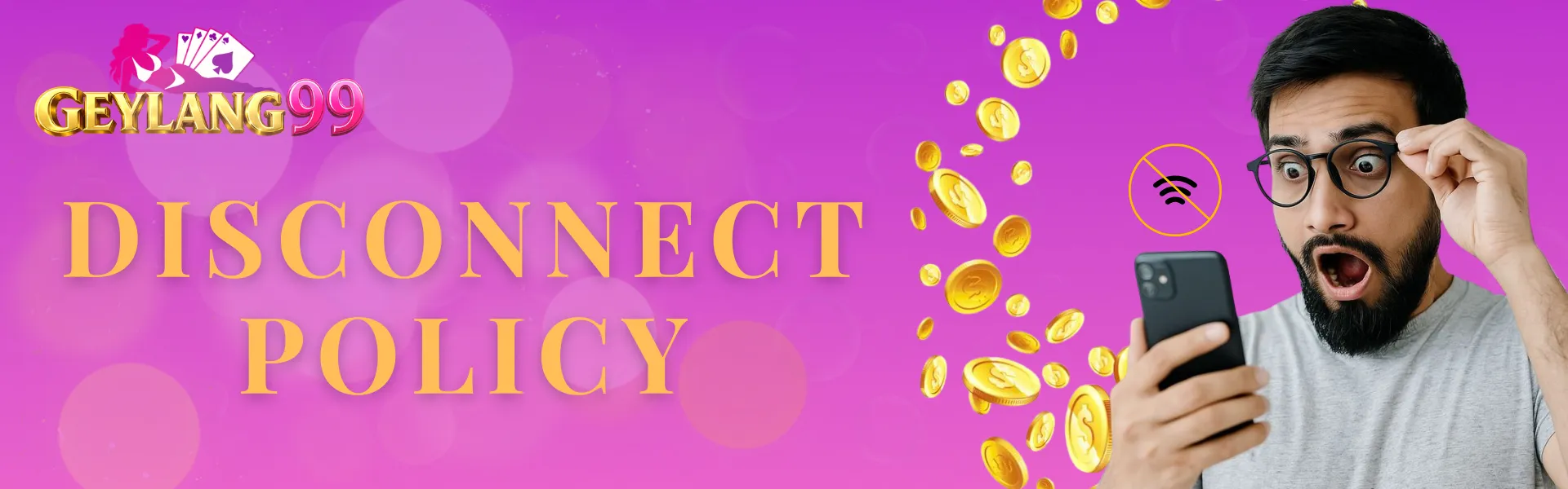 GEYLANG99 Disconnect Policy banner with gold DISCONNECT POLICY headline, brand logo, user holding phone, no-signal icon, floating coins, and pink-purple gradient background