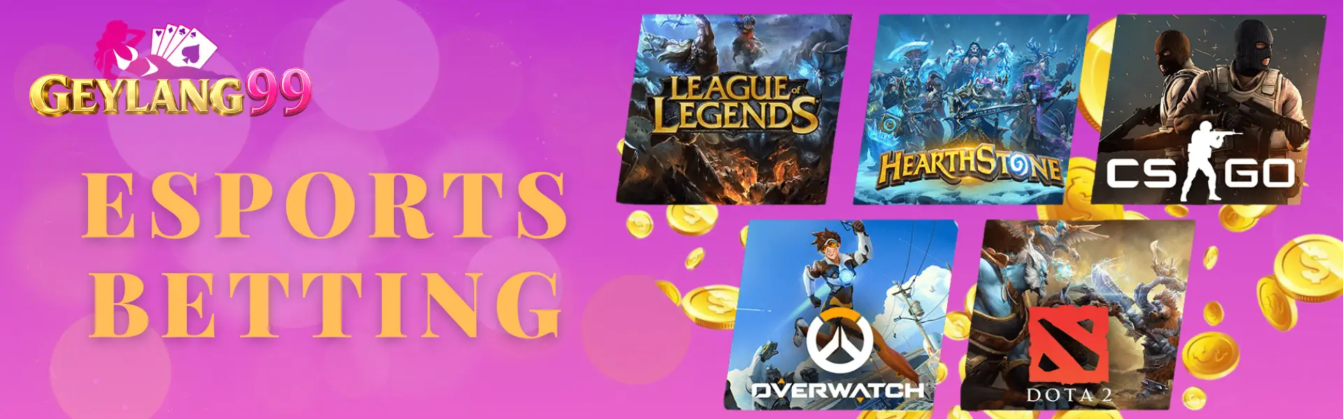 GEYLANG99 Esports Betting banner with gold ESPORTS BETTING headline, brand logo, game tiles including League of Legends, Hearthstone, Counter-Strike, Overwatch, and Dota 2, plus floating gold coins on pink-purple gradient